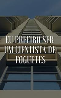 Livro Eu prefiro ser um cientista de foguetes