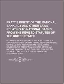 Pratt S Digest Of The National Bank Act And Other Laws