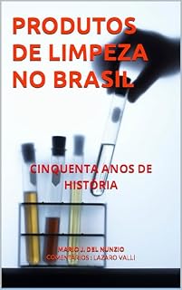 Livro PRODUTOS DE LIMPEZA NO BRASIL: CINQUENTA ANOS DE HISTÓRIA