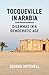 Tocqueville in Arabia: Dilemmas in a Democratic Age by