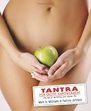 Tantra for Erotic Empowerment: The Key to Enriching Your Sexual Life