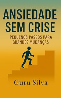 Livro Vencendo a Depressão: Ansiedade Sem Crise, Pequenos Passos para Grandes Mudanças