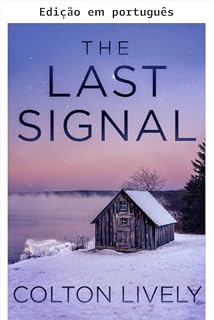 Livro O último sinal: Um thriller pós-apocalíptico sobrevivencialista de EMP (Sobrevivência ao EMP em um mundo sem energia Livro 96)