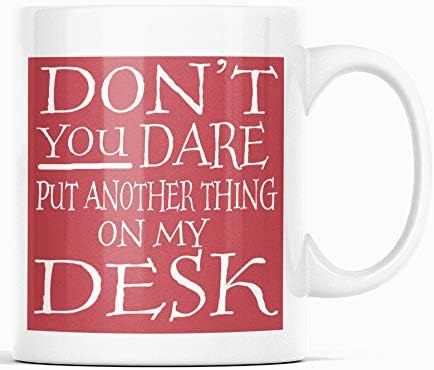 Bagamug Don't You Dare Put Another Thing on My Desk - RED Ceramic Mug New Unique Easy Gift