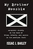 My Brother Moochie: Regaining Dignity in the Face of Crime, Poverty, and Racism in the American Sout by 