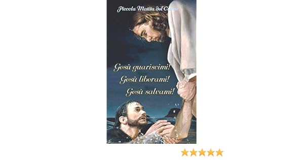 Gesu Guariscimi Gesu Liberami Gesu Salvami Italian Edition Piccola Matita Del Cuore 9798607637279 Amazon Com Books