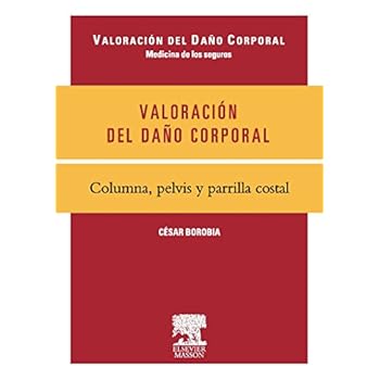 Valoración del daño corporal. Medicina de los seguros. Columna, pelvis y parrilla costal