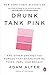 Drunk Tank Pink: And Other Unexpected Forces That Shape How We Think, Feel, and Behave