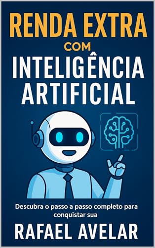 Renda Extra com Inteligência Artificial: Guia Completo para Lucrar no ...