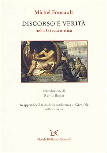 Foucault Michel - Discorso e verità nella Grecia antica (2005)