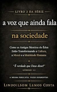 Livro A Voz que Ainda Fala na Sociedade : Princípios Eternos para um Mundo que Perdeu Seus Valores, Sua Identidade e Seu Propósito