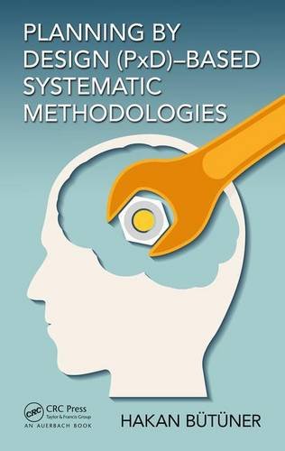 Planning by Design (PxD)-Based Systematic Methodologies Planning by Design (PxD)-Based Systematic Methodologies