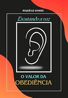 Livro Escutando a Voz: O Valor da Obediência: Obediência