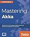 Mastering Akka by Christian Baxter