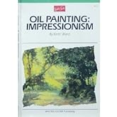 Oil Painting: Impressionism (Artist's Library Series)