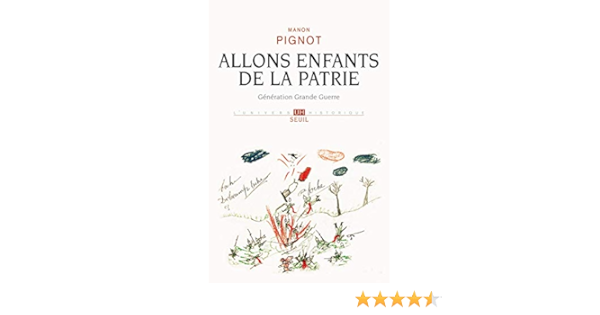 Allons Enfants De La Patrie Generation Grande Guerre L Univers Historique French Edition Pignot Manon 9782021030822 Amazon Com Books