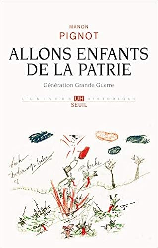 Allons Enfants De La Patrie Generation Grande Guerre L Univers Historique French Edition Pignot Manon 9782021030822 Amazon Com Books