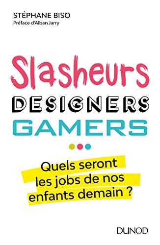 Slasheurs, designers, gamers... : Quel seront les jobs de nos enfants demain ? by 