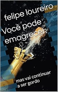 Livro Você pode emagrecer: : mas vai continuar a ser gordo