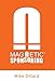 Magnetic Sponsoring: How To Attract Endless New Leads And Distributors To You Automatically primary