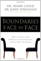 Boundaries Face to Face: How to Have That Difficult Conversation You've Been Avoiding