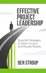 Effective Project Leadership: Essential Strategies