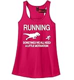 Comical Shirt Ladies Running Sometimes We Need Little Motivation Racerback