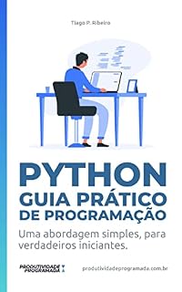 Livro Python: Guia prático de Programação: Uma abordagem simples, para verdadeiros iniciantes (produtividadeprogramada.com.br)