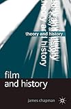 Film and History (Theory and History) by James Chapman