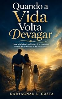 Livro QUANDO A VIDA VOLTA DEVAGAR: Uma história de cuidado, fé e recomeço diante da depressão e da ansiedade