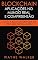 Livro Blockchain: Aplicações no Mundo Real e Compreensão : Como a Blockchain Pode Ser Aplicada em Seu Mundo