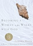 Becoming a Woman Who Walks with God: A Month of Devotionals for Abiding in Christ