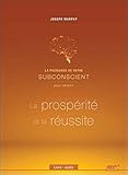 La Puissance de Votre Subconscient pour Obtenir la Prosperite et la Reussite - CD MP3 by