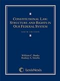 Constitutional Law: Structure and Rights in Our Federal System by William C. Banks Published by LEXISNEXIS 6th (sixth) edition (2010) Hardcover