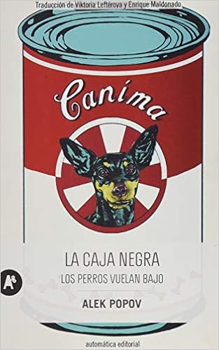 La caja negra: Los perros vuelan bajo : Popov, Alek, Leftérova ...