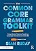 The Common Core Grammar Toolkit: Using Mentor Texts to Teach the Language Standards in Grades 6-8 (Eye on Education Book)