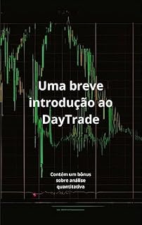 Livro Uma breve introdução do daytrade: Bônus sobre análise quantitativa aplicada ao daytrade