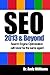 SEO 2013 And Beyond: Search engine optimization will never be the same again! (Webmaster Series) (Volume 1) by Dr. Andy Williams