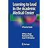 Learning to Lead in the Academic Medical Center: A Practical Guide