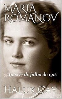 Livro MARIA ROMANOV: Após 17 de julho de 1918