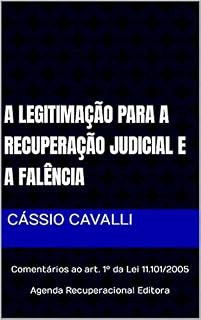 Livro A legitimação para a recuperação judicial e a falência: Comentários ao art. 1º da Lei 11.101/2005 (Comentários à Lei 11.101/2005, Artigo por Artigo)