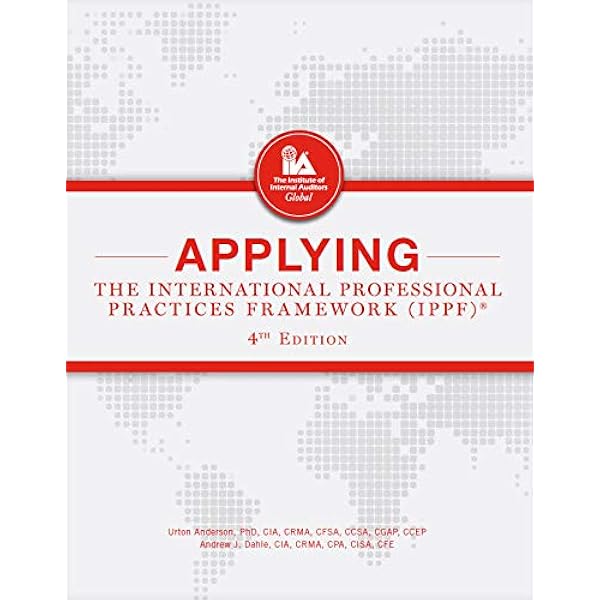 Applying The International Professional Practices Framework 4th Edition Urton Anderson Phd Cia Crma And Andrew J Dahle Cia Crma Cpa 9781634540179 Books