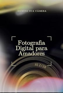 Livro Domine sua Câmera: Fotografia Digital para Amadores