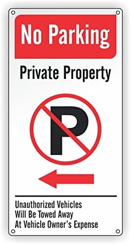 No Parking Sign -Private Property -Left Arrow -Unauthorized Vehicles Will Be Towed Away At Vehicle Owner’s Expense -12 x 24 Aluminum Sign (24" x 12")
