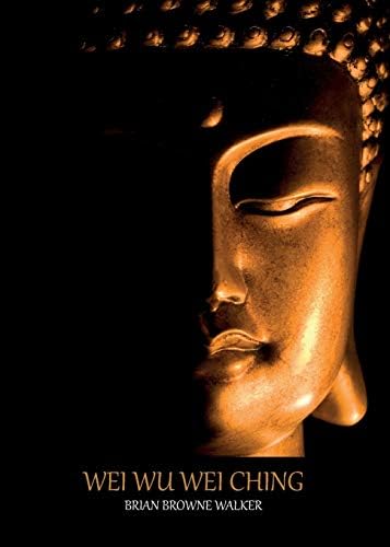 Wei wu Wei Ching: A Pocket Manual for Attaining Enlightenment