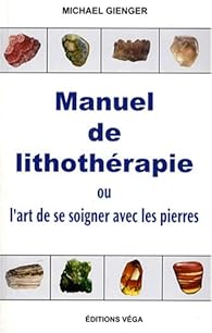 Book's Cover of Manuel de lithothérapie ou l'art de soigner avec les pierres