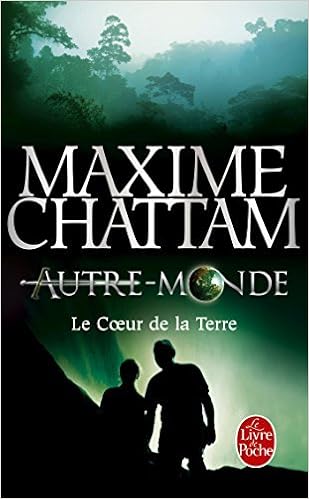 Autre Monde 3 Le Coeur De La Terre Litterature Documents By Maxime Chattam 13 11 06 Amazon Com Books