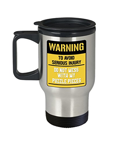 Funny Jigsaw Puzzle Travel Mug - Warning Do Not Mess With My Puzzle Pieces- Gifts for Jigsaw Puzzle Lovers