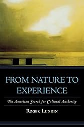 From Nature to Experience: The American Search for Cultural Authority (American Intellectual Culture) by Roger Lundin (2007-04-16)