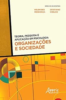 Livro Teoria, Pesquisa e Aplicação em Psicologia – Organizações e Sociedade